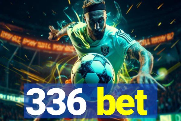 336 bet