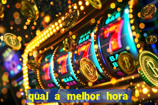 qual a melhor hora para jogar casino online