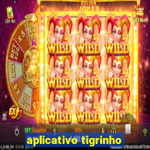 aplicativo tigrinho