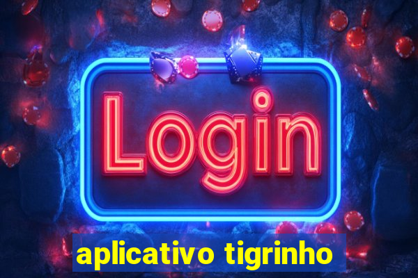 aplicativo tigrinho