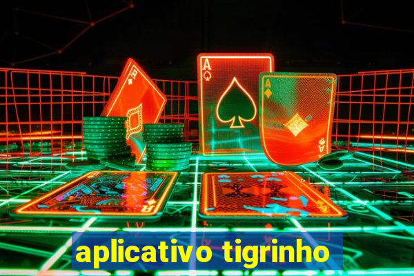 aplicativo tigrinho