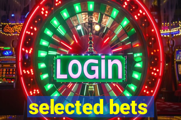 selected bets