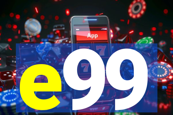 e99