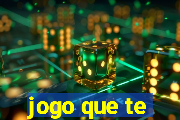 jogo que te