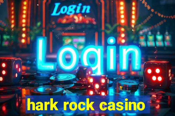 hark rock casino