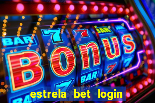 estrela bet login entrar login entrar