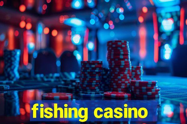 fishing casino