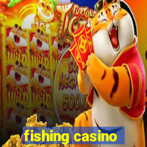 fishing casino