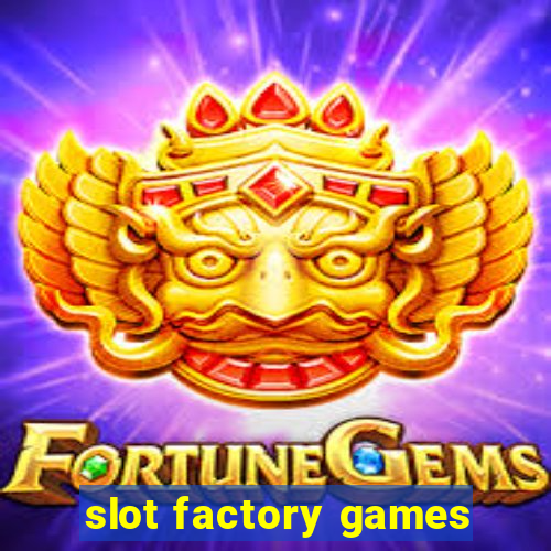 slot factory games