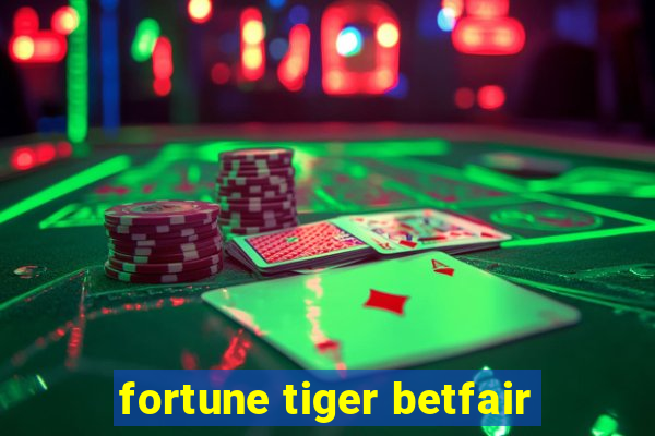 fortune tiger betfair