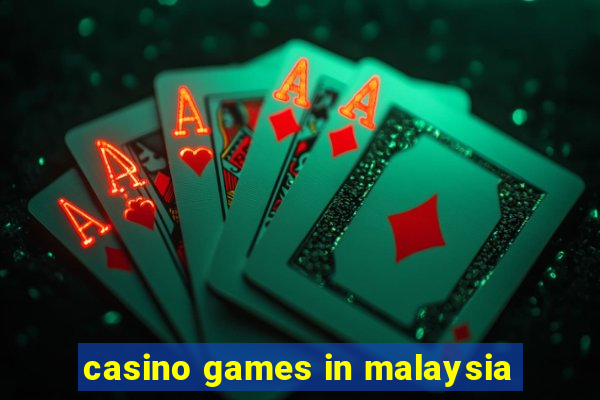 casino games in malaysia