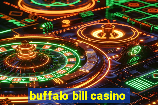 buffalo bill casino