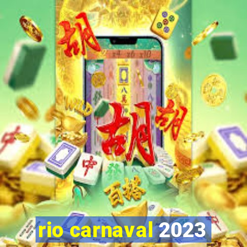 rio carnaval 2023