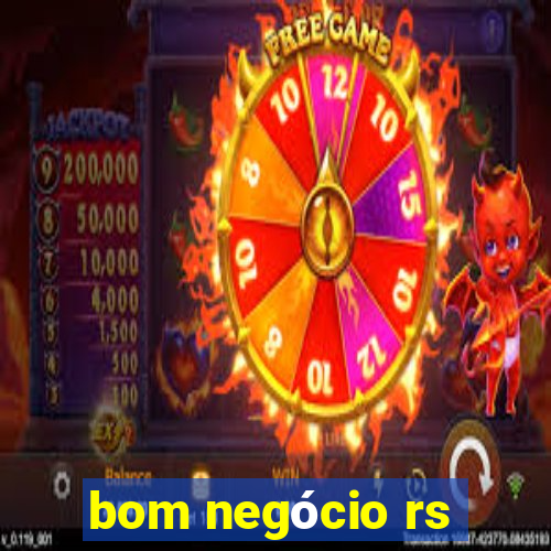 bom negócio rs