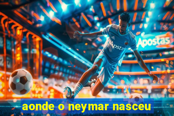 aonde o neymar nasceu