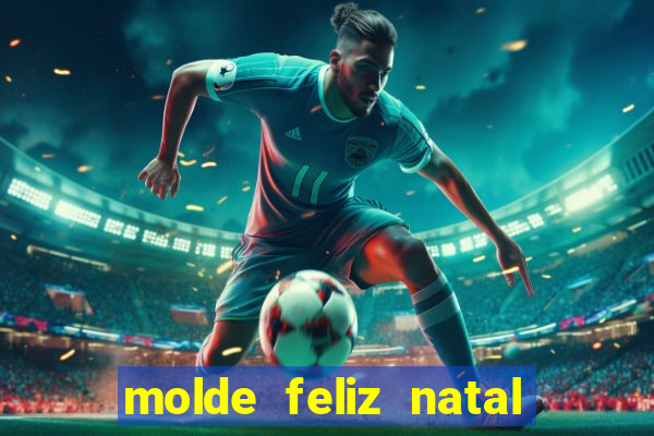 molde feliz natal para imprimir