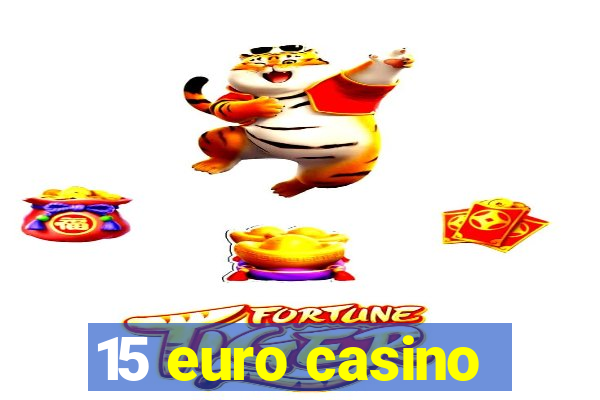 15 euro casino