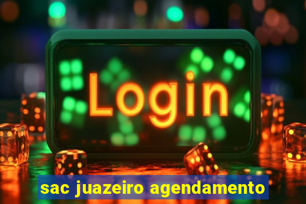 sac juazeiro agendamento