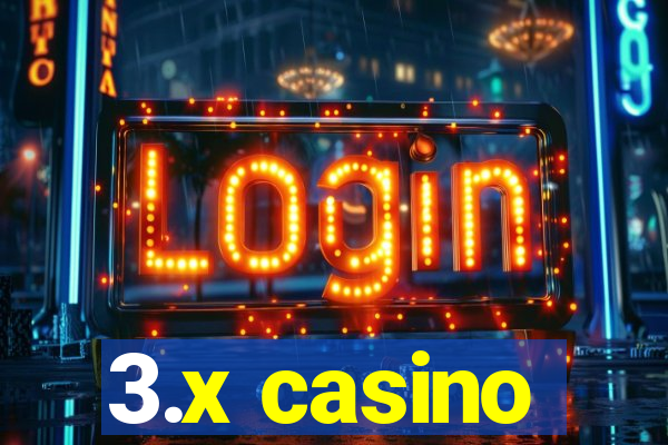 3.x casino