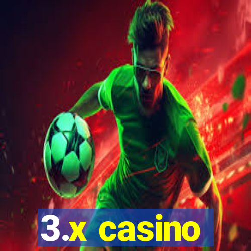 3.x casino