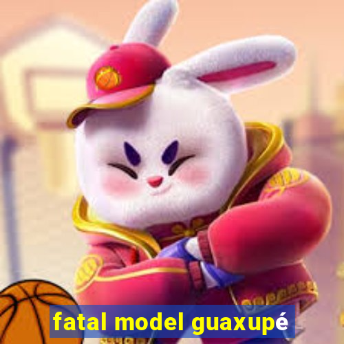 fatal model guaxupé