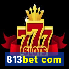 813bet com