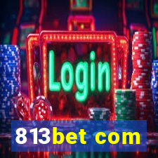 813bet com