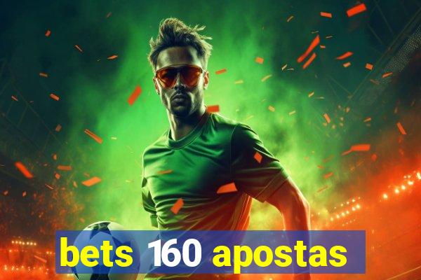 bets 160 apostas