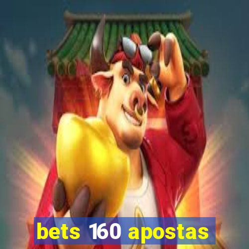 bets 160 apostas