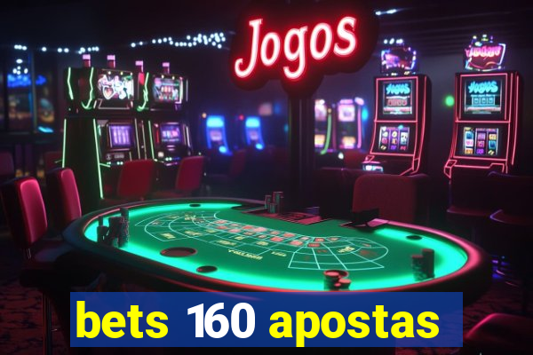 bets 160 apostas