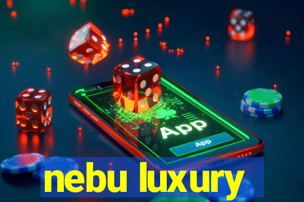 nebu luxury