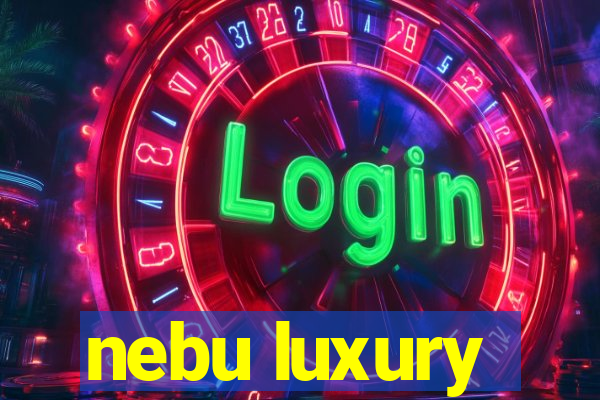 nebu luxury