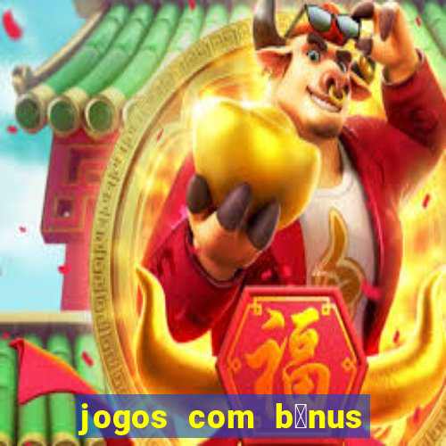 jogos com b么nus de boas-vindas sem dep贸sito