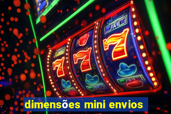 dimensões mini envios