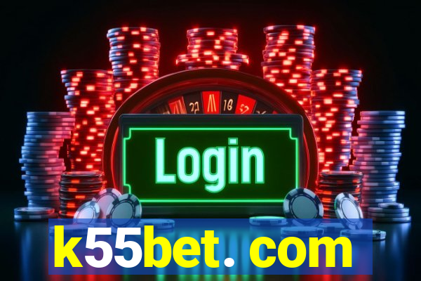 k55bet. com