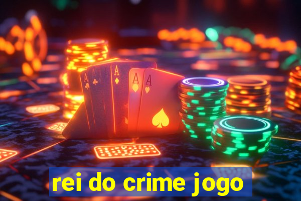 rei do crime jogo