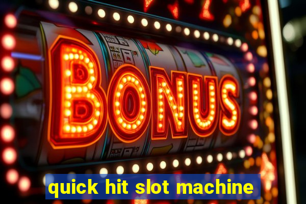 quick hit slot machine