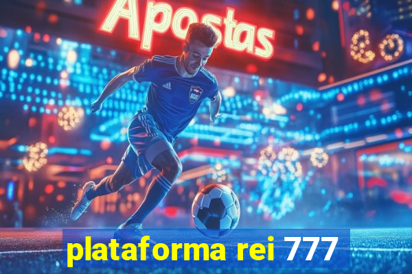 plataforma rei 777