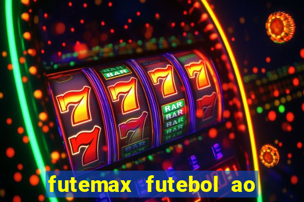 futemax futebol ao vivo hoje