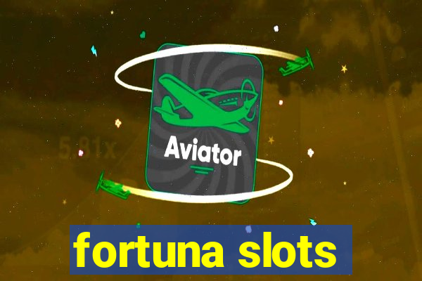 fortuna slots