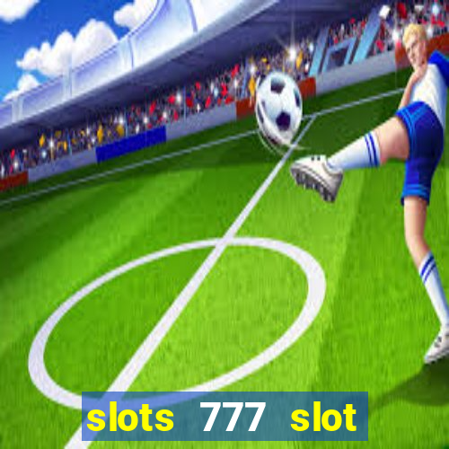 slots 777 slot machine games