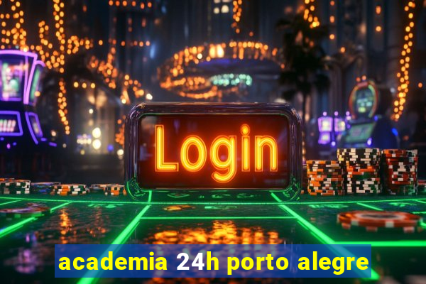 academia 24h porto alegre