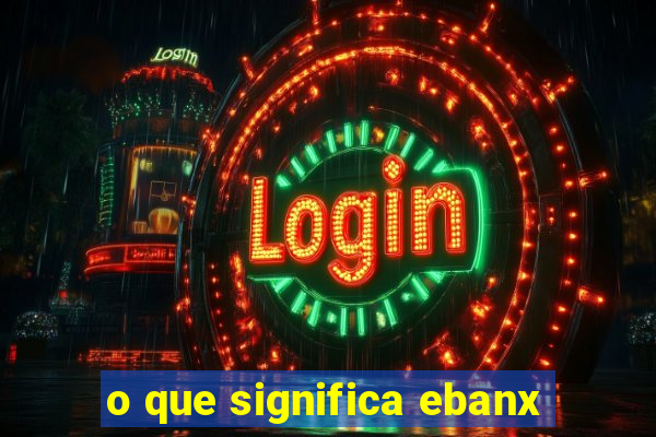 o que significa ebanx