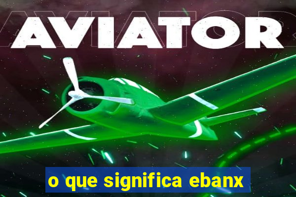 o que significa ebanx