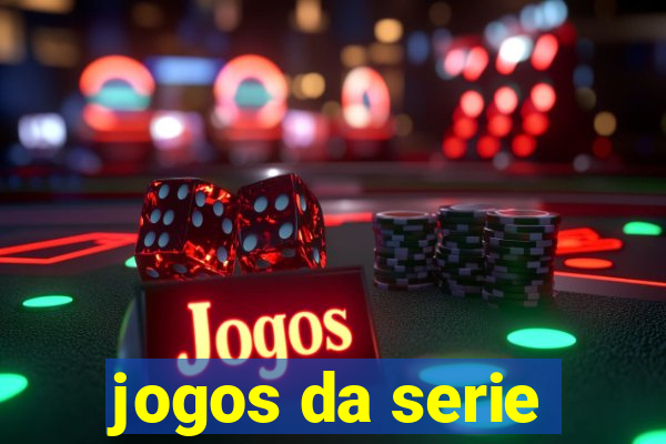 jogos da serie