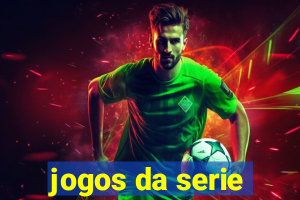 jogos da serie