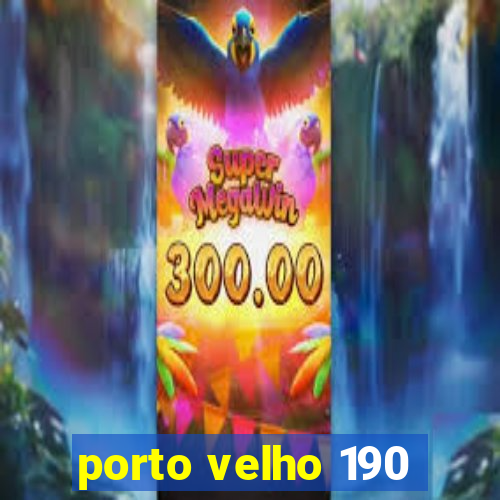 porto velho 190