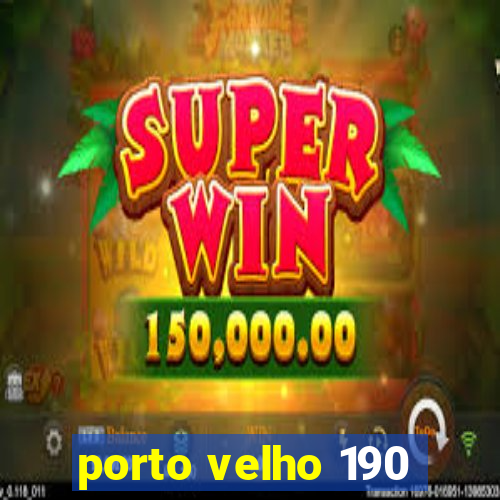 porto velho 190