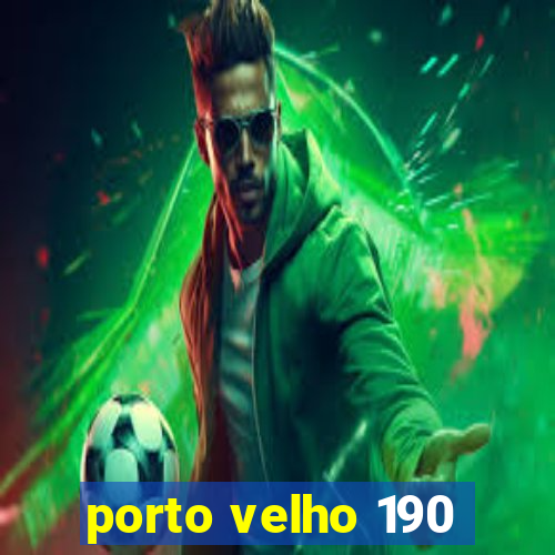 porto velho 190