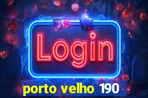 porto velho 190